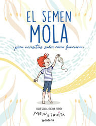 El semen mola (pero tienes que saber como funciona)